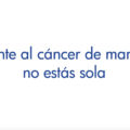 Frente al cáncer de mama, no estás sola