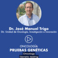 Pruebas genéticas, por el Dr. José Manuel Trigo