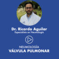 Dr. Ricardo Aguilar- Válvula pulmonar