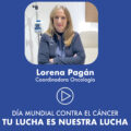 Mensaje de Lorena Pagán para nuestros pacientes oncológicos